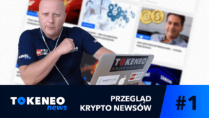 Tokeneo News#1 - Informacje ze świata Kryptowalut
