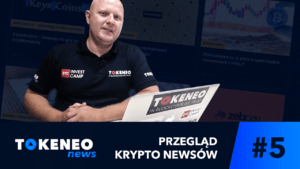 Tokeneo News#5 - Informacje ze świata Kryptowalut