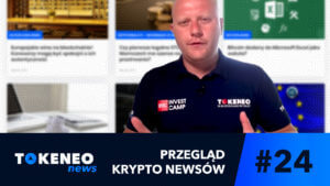 Tokeneo News#24 – Informacje ze świata kryptowalut