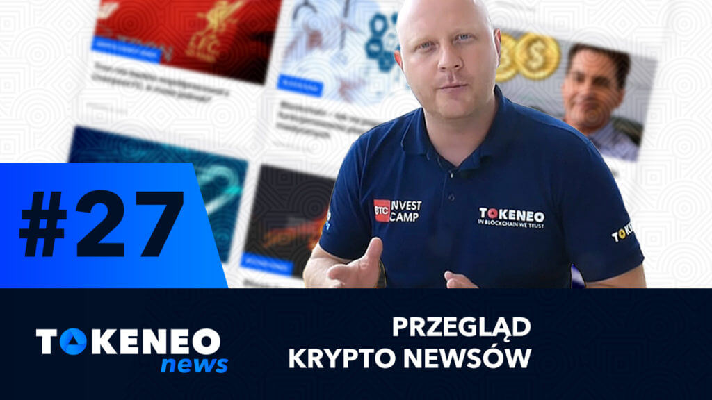 Tokeneo News#27 – Informacje ze świata kryptowalut