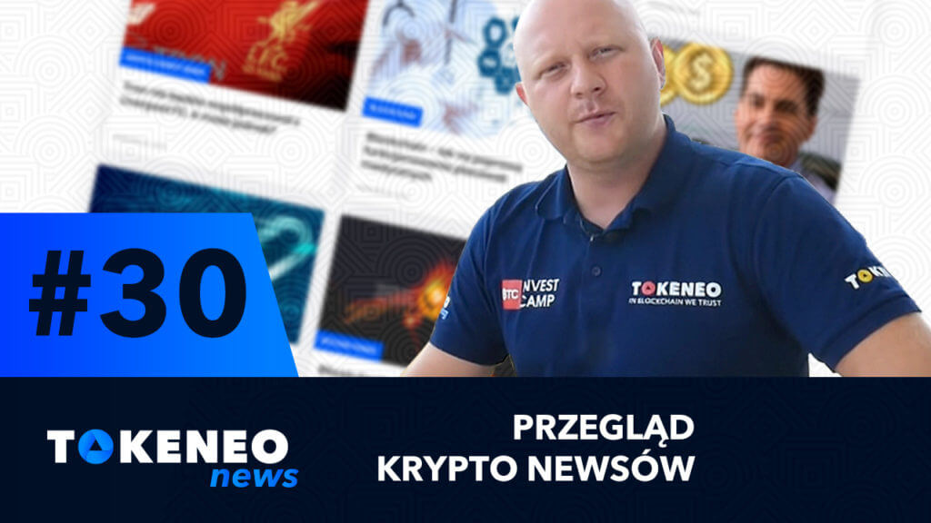 Tokeneo News#30 – Informacje ze świata kryptowalut