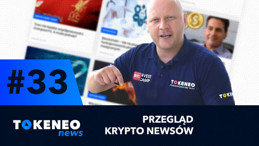 Tokeneo News#33 – Informacje ze świata kryptowalut