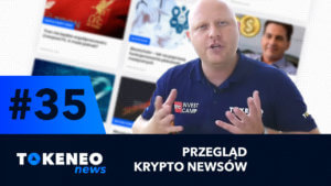 Tokeneo News#35 – Informacje ze świata kryptowalut