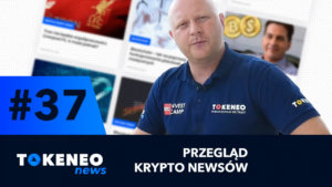 Tokeneo News#37 – Informacje ze świata kryptowalut