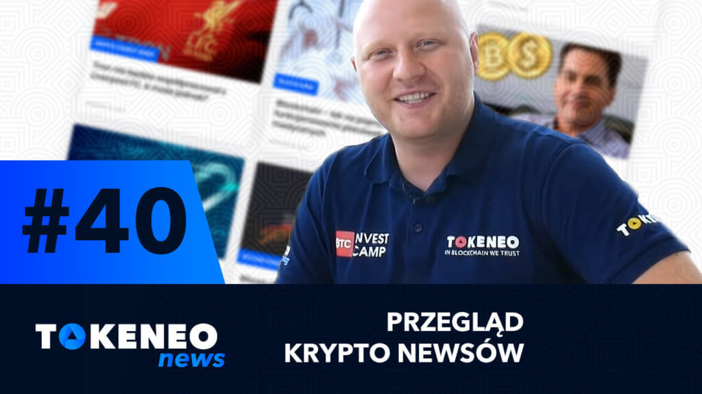 Tokeneo News #40 – Informacje ze świata kryptowalut