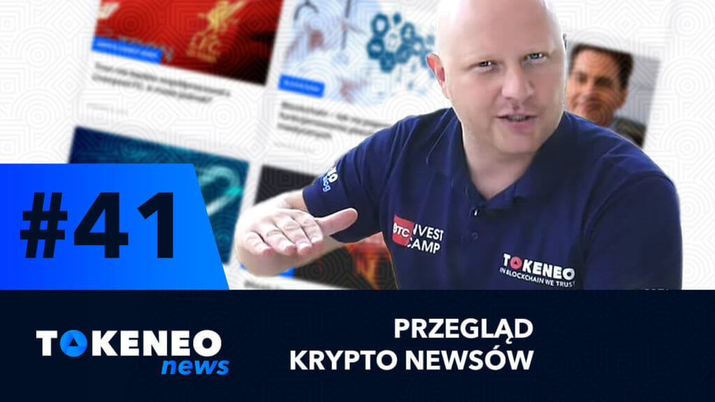 Tokeneo News#41 – Informacje ze świata kryptowalut